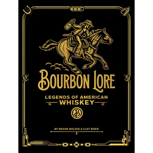 Bourbon Lore: Legends of American Whiskey - Hardcover