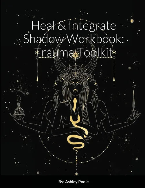 Heal & Integrate Shadow Workbook: Trauma Toolkit - Paperback
