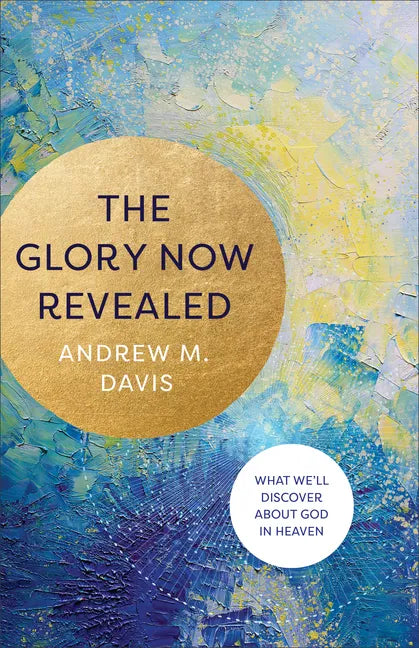 Glory Now Revealed - Hardcover