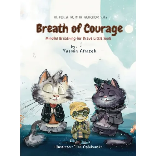 Breath of Courage- Mindful Breathing for Brave Little Souls - Hardcover