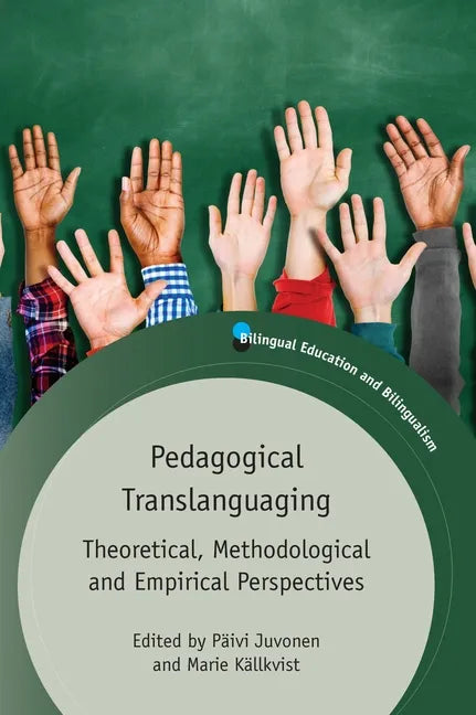 Pedagogical Translanguaging: Theoretical, Methodological and Empirical Perspectives - Paperback