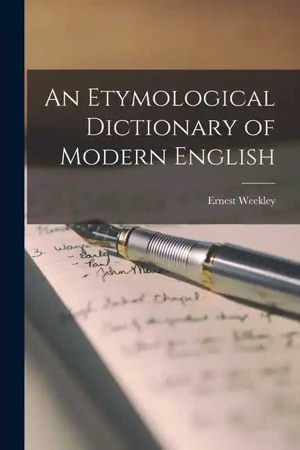 An Etymological Dictionary of Modern English - Paperback