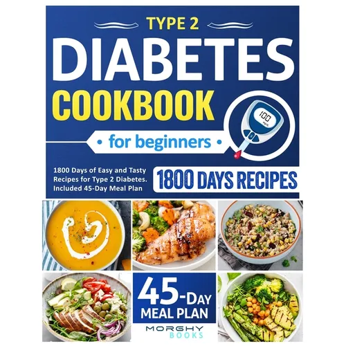 Type 2 Diabetes Cookbook For Beginners: 1800 Days Of Easy And Tasty Recipes For Type 2 Diabetes. Included 45-Day Meal Plan - Paperback