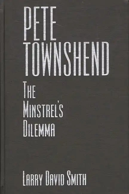 Pete Townshend: The Minstrel's Dilemma - Hardcover
