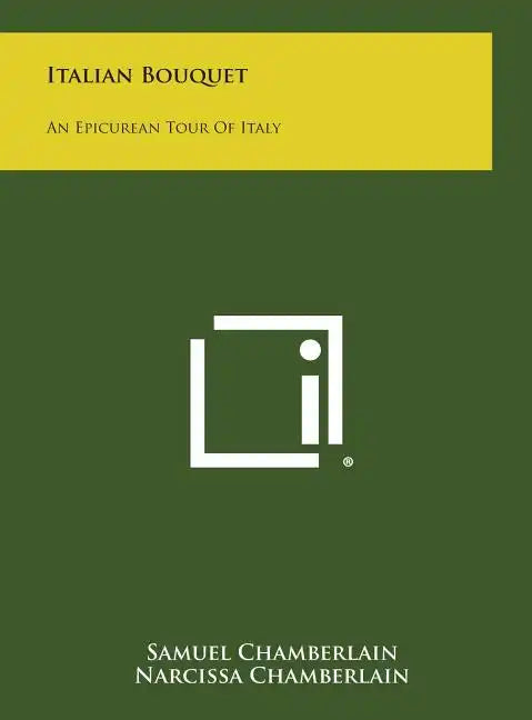 Italian Bouquet: An Epicurean Tour of Italy - Hardcover