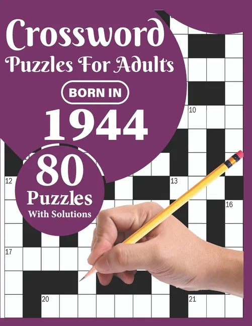 Crossword Puzzles For Adults: Born In 1944: Crossword Puzzle Book For All Word Games Fans Seniors And Adults With Large Print 80 Puzzles And Solutio - Paperback