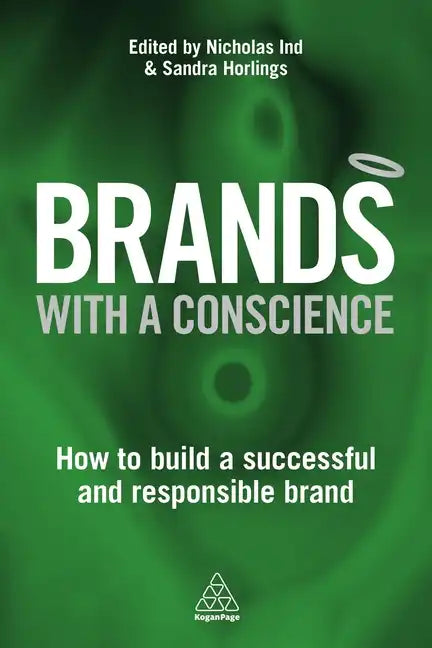 Brands with a Conscience: How to Build a Successful and Responsible Brand - Paperback