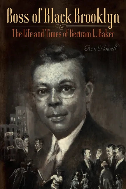 Boss of Black Brooklyn: The Life and Times of Bertram L. Baker - Paperback