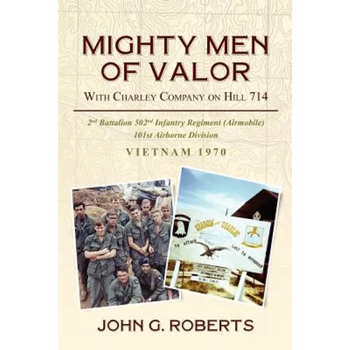 Mighty Men of Valor: With Charlie Company on Hill 714-Vietnam, 1970 - Paperback