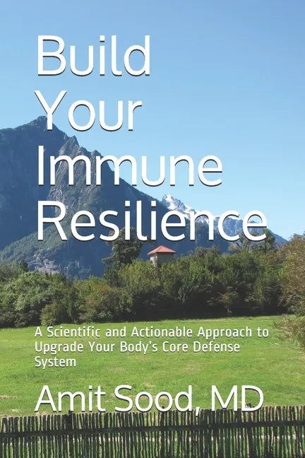 Build Your Immune Resilience: A Scientific and Actionable Approach to Upgrade Your Body's Core Defense System - Paperback