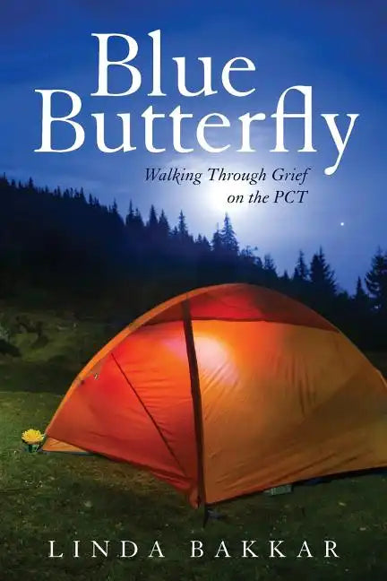 Blue Butterfly: Walking Through Grief on the PCT - Paperback