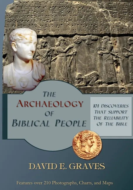 The Archaeology of Biblical People: 101 Discoveries that Support the Reliability of the Bible - Paperback