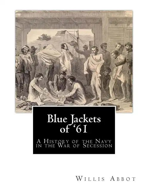 Blue Jackets of '61: A History of the Navy in the War of Secession - Paperback