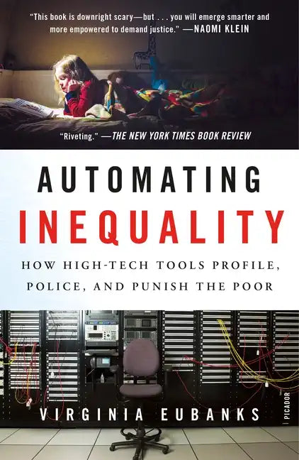 Automating Inequality: How High-Tech Tools Profile, Police, and Punish the Poor - Paperback