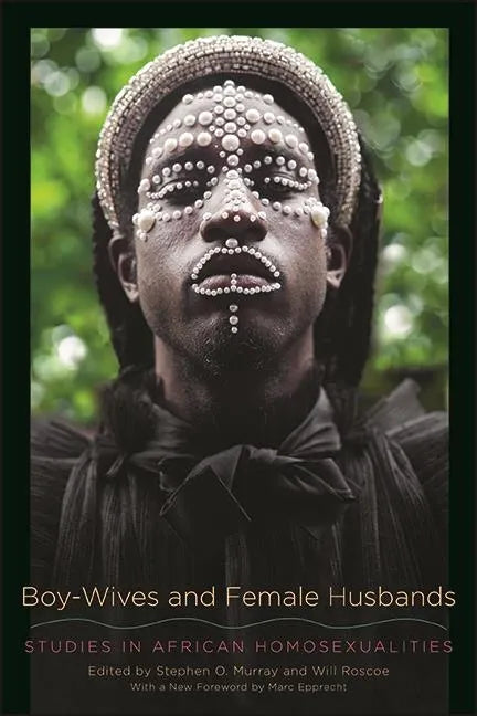 Boy-Wives and Female Husbands: Studies in African Homosexualities - Paperback