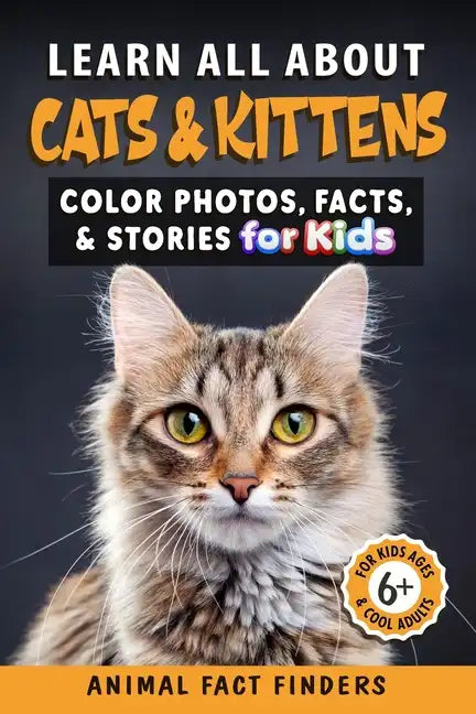 Learn All About Cats & Kittens: Color Photos, Facts, and Stories for Kids - Paperback