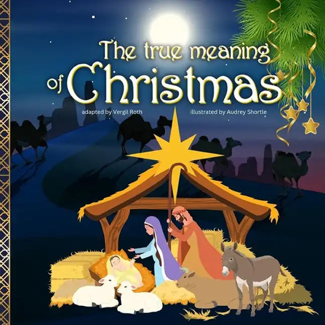 The true meaning of Christmas: Jesus birth story Nativity book for children with references from the Bible - Paperback