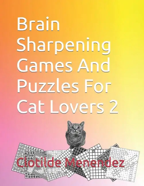 Brain Sharpening Games And Puzzles For Cat Lovers 2 - Paperback