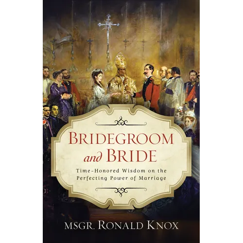 Bridegroom and Bride: Time-Honored Wisdom on the Perfecting Power of Marriage - Paperback