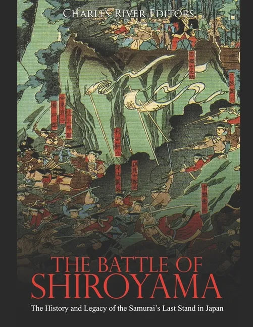 The Battle of Shiroyama: The History and Legacy of the Samurai's Last Stand in Japan - Paperback