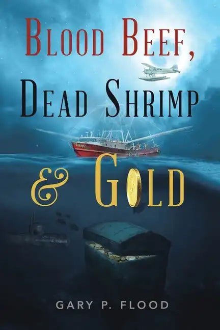 Blood Beef, Dead Shrimp & Gold - Paperback