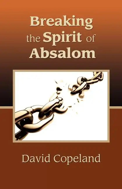 Breaking the Spirit of Absalom - Paperback