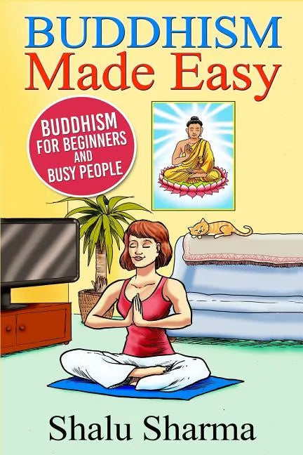 Buddhism Made Easy: Buddhism for Beginners and Busy People - Paperback