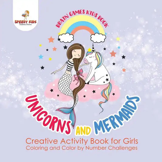 Brain Games Kids Book. Unicorns and Mermaids. Creative Activity Book for Girls. Coloring and Color by Number Challenges - Paperback