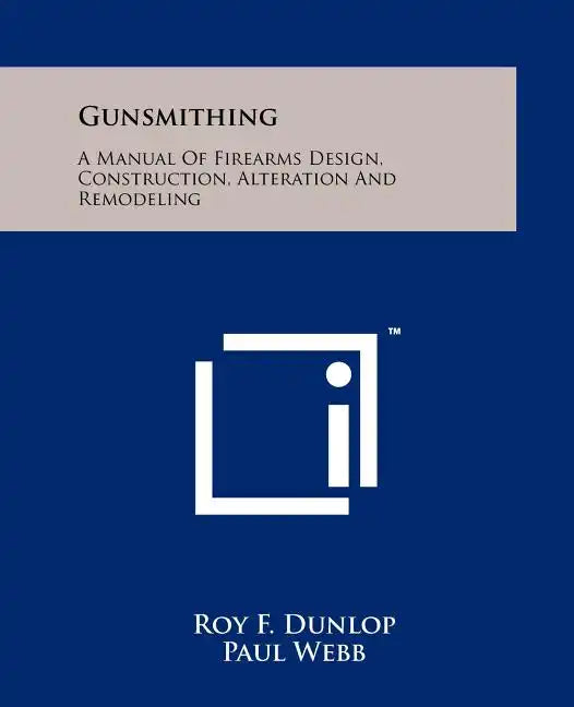 Gunsmithing: A Manual Of Firearms Design, Construction, Alteration And Remodeling - Paperback