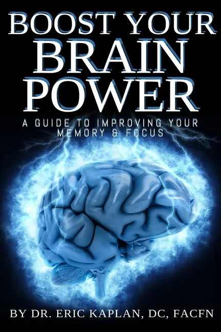 Boost Your Brainpower: A Guide to Improving Your Memory & Focus - Paperback