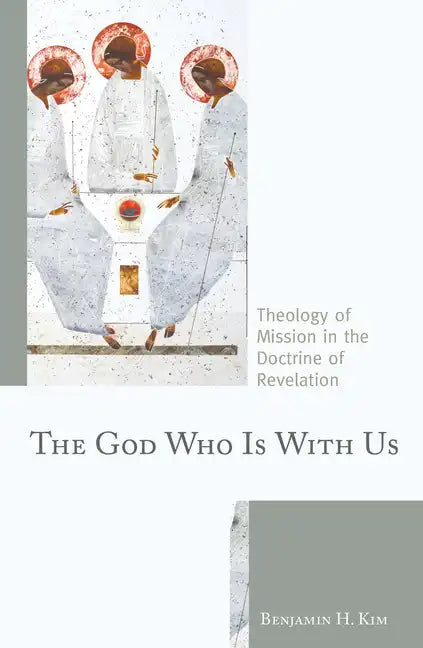 The God Who Is with Us: Theology of Mission in the Doctrine of Revelation - Hardcover
