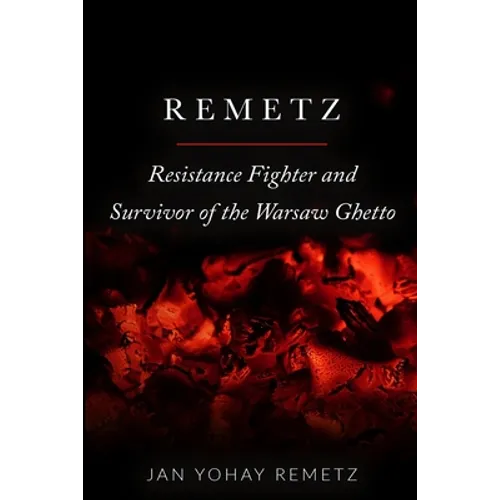 Remetz: Resistance Fighter and Survivor of the Warsaw Ghetto - Paperback