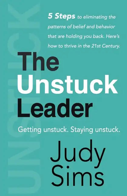 The Unstuck Leader: Getting unstuck. Staying unstuck. - Paperback