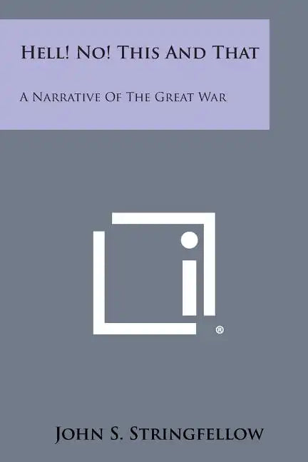 Hell! No! This and That: A Narrative of the Great War - Paperback