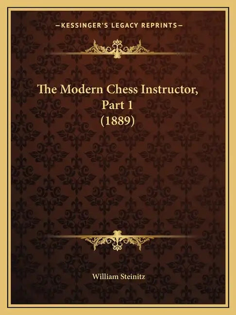 The Modern Chess Instructor, Part 1 (1889) - Paperback