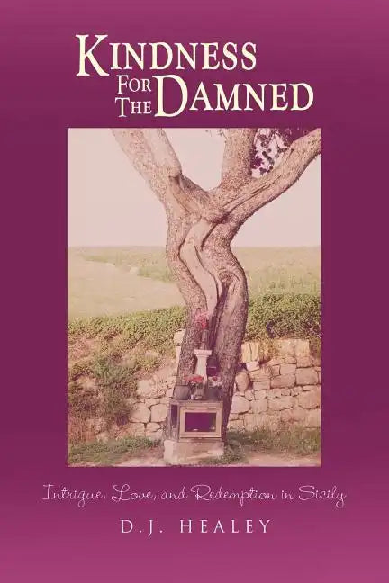 Kindness for the Damned: Intrigue, Love, and Redemption in Sicily - Paperback
