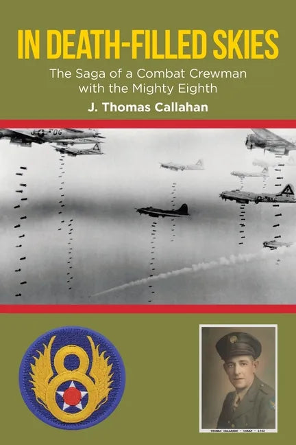 In Death-Filled Skies: The Saga of a Combat Crewman with the Mighty Eighth - Paperback