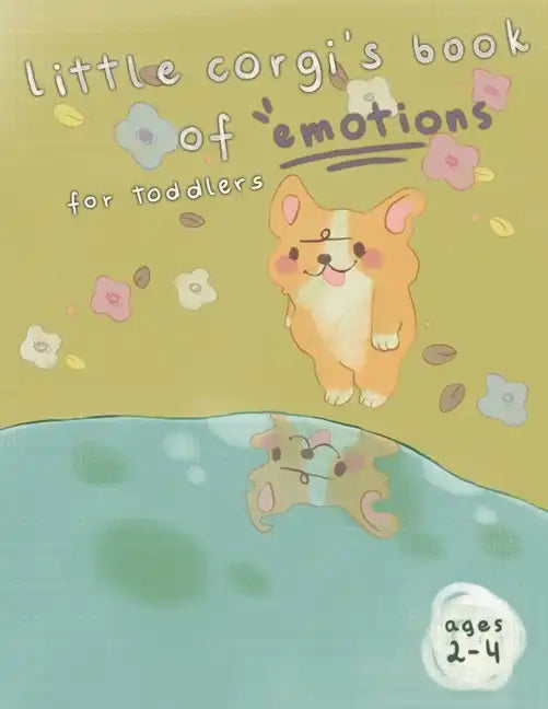 Emotions Book for Toddlers 2-4 years: Feelings Book for Toddlers 2-4 years With A Cute Corgi - Paperback