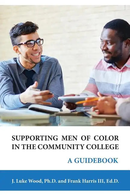 Supporting Men of Color In The Community College: A Guidebook - Paperback