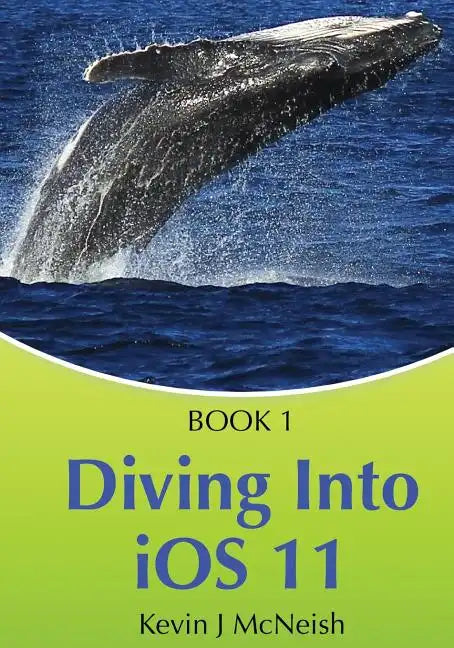 Book 1: Diving In - iOS App Development for Non-Programmers Series: The Series on How to Create iPhone & iPad Apps - Paperback