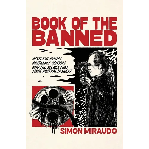 Book of the Banned: Devilish Movies, Dastardly Censors and the Scenes That Made Australia Sweat - Paperback