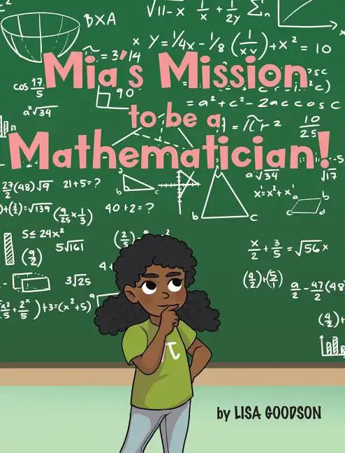 Mia's Mission to be a Mathematician! - Hardcover