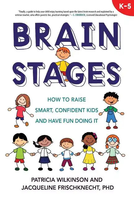 Brain Stages: How to Raise Smart, Confident Kids and Have Fun Doing It - Paperback