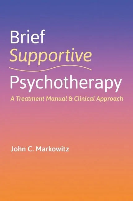Brief Supportive Psychotherapy: A Treatment Manual and Clinical Approach - Paperback