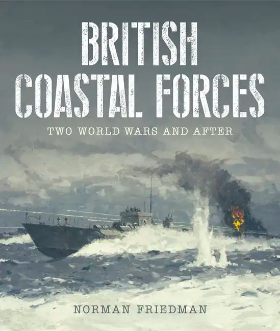 British Coastal Forces: Two World Wars and After - Hardcover