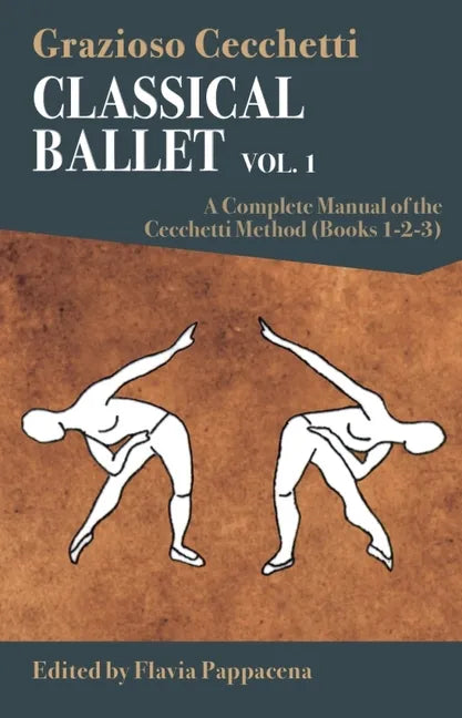 Classical Ballet: A Complete Manual of the Cecchetti Method: Volume 1 - Paperback