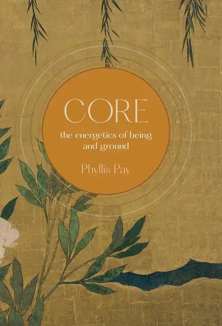 Core: The Energetics of Being and Ground - Hardcover