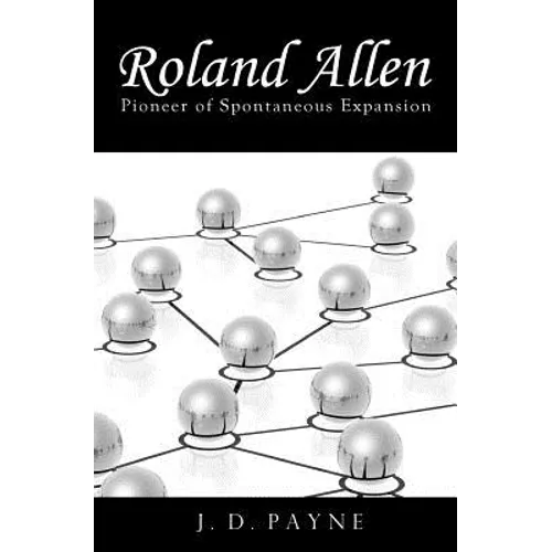 Roland Allen: Pioneer of Spontaneous Expansion - Paperback