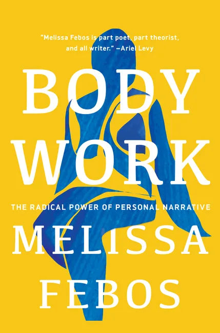 Body Work: The Radical Power of Personal Narrative - Paperback