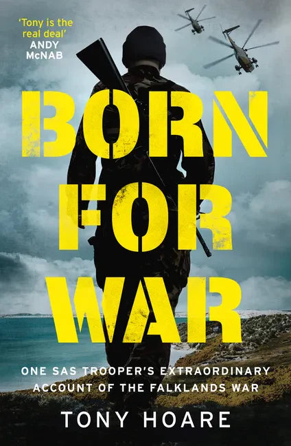 Born for War: One SAS Trooper's Extraordinary Account of the Falklands War - Hardcover
